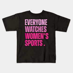 everyone watches women's sports Kids T-Shirt